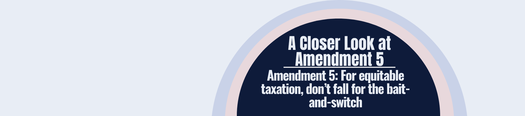 Amendment 5: For equitable taxation, don’t fall for the bait-and-switch